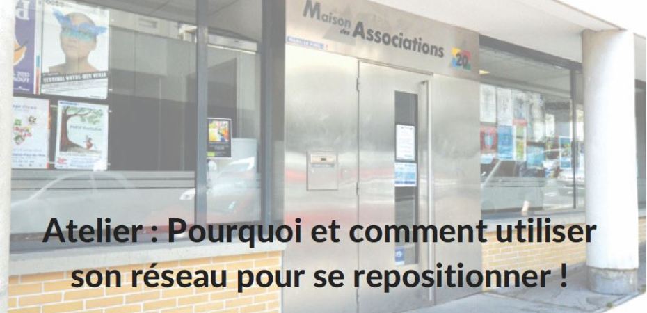 Atelier : Pourquoi et comment utiliser son réseau pour se repositionner !